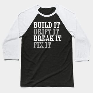 Drift Car - build it ,drift it , break it, fix it Baseball T-Shirt